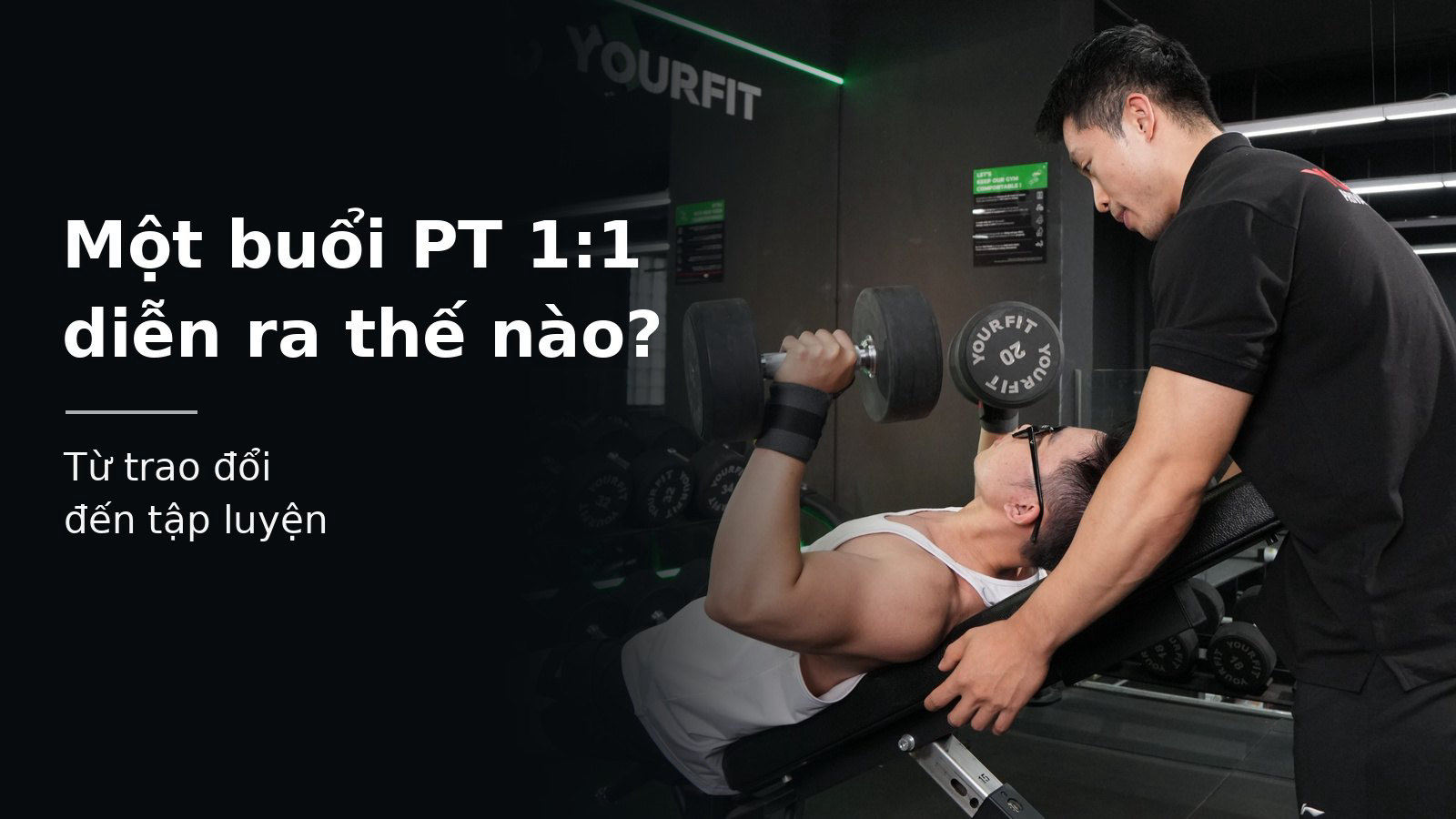 Một buổi PT 1:1 diễn ra như thế nào? Từ trao đổi đến tập luyện tại YourFit