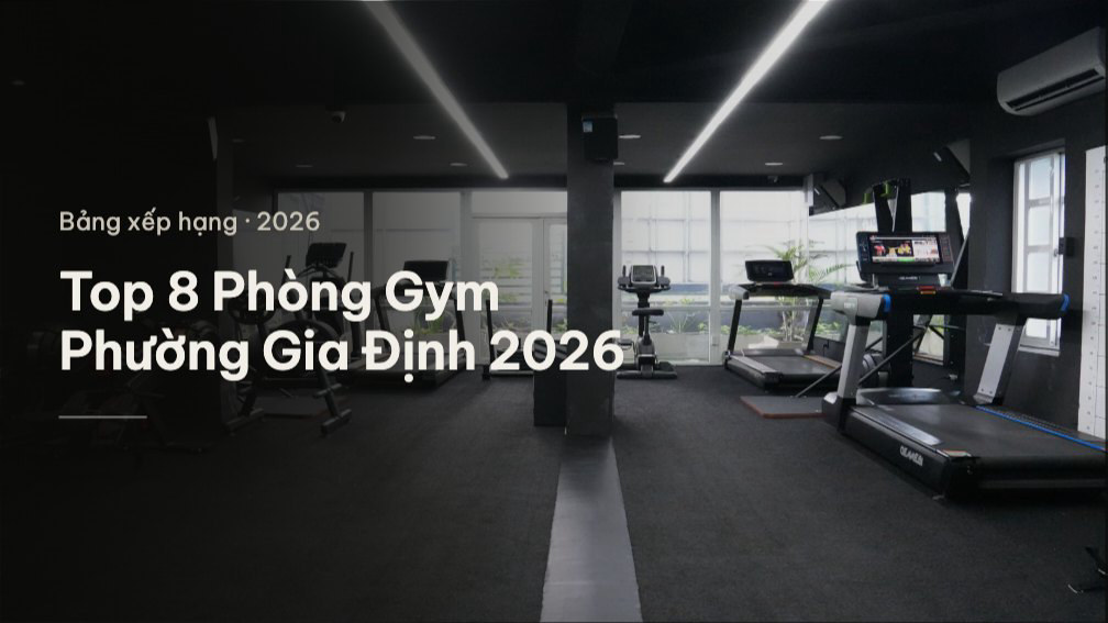Top 8 Phòng Gym Phường Gia Định TPHCM 2026