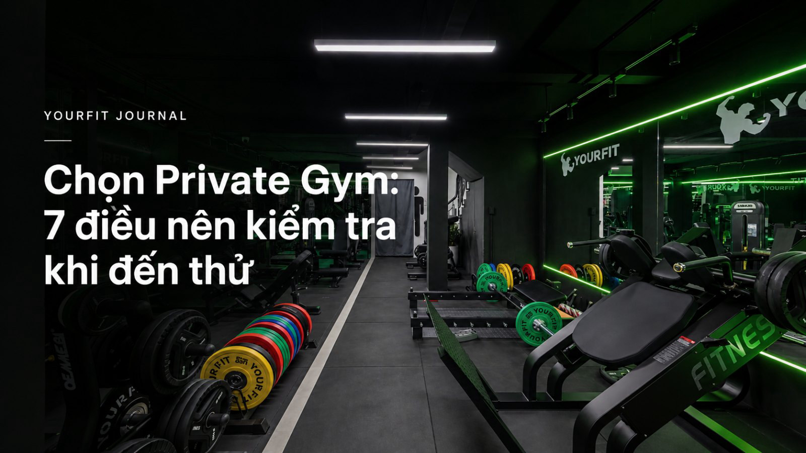 Chọn Private Gym: 7 điều nên kiểm tra khi đến thử | YourFit Private Gym