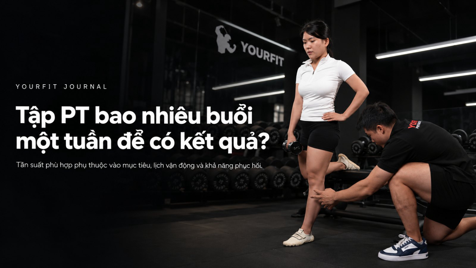 Tập PT bao nhiêu buổi một tuần để có kết quả? | YourFit Private Gym