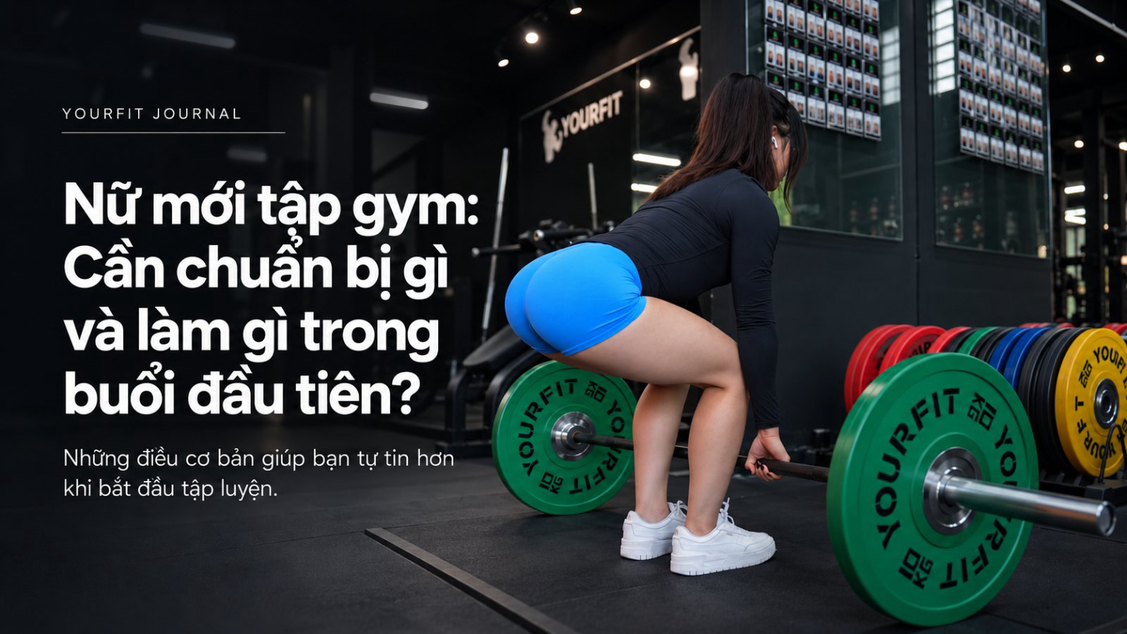Nữ Mới Tập Gym: Cần Chuẩn Bị Gì Trong Buổi Đầu Tiên?